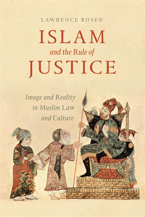 Islam And The Rule Of Justice Image And Reality In Muslim Law And Culture Rosen