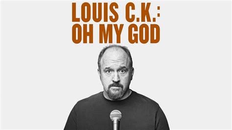 oh my god louis ck geekroniques