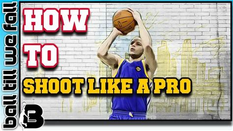 How To Shoot A Basketball Perfectly Do This To Shoot Like Steph Curry