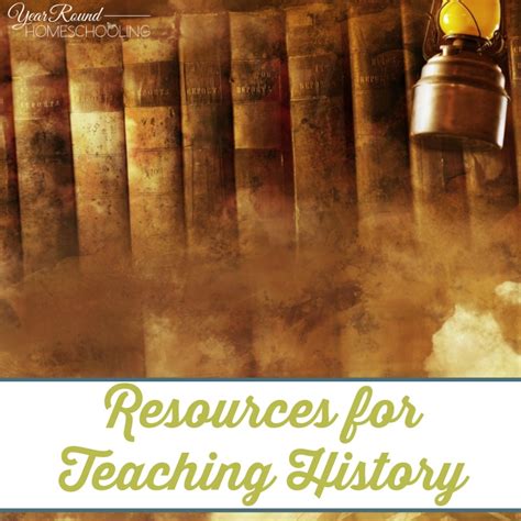 Resources For Teaching History Year Round Homeschooling