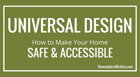 Universal Design How To Make Your Home Safe And Accessible In Wichita