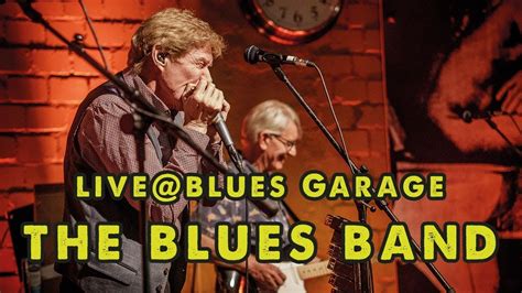 The Blues Band Blues Garage 08092018 Youtube