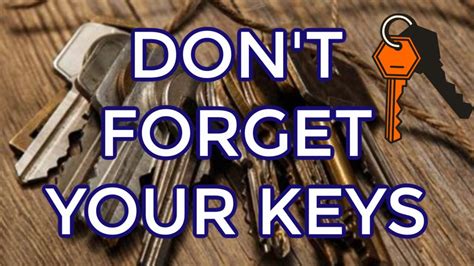 Dont Forget Your Keys Youtube