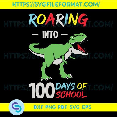 Roaring Into 100th Days Of School Dinosaur Svgdinosaur T 100