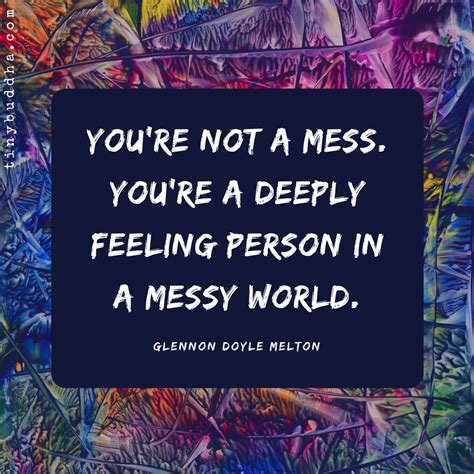 Youre Not A Mess Words Quotable Quotes Me Quotes