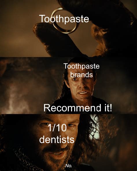 1010 Dentists Recommend This Meme Rdankmemes 9 Out Of 10 Dentists