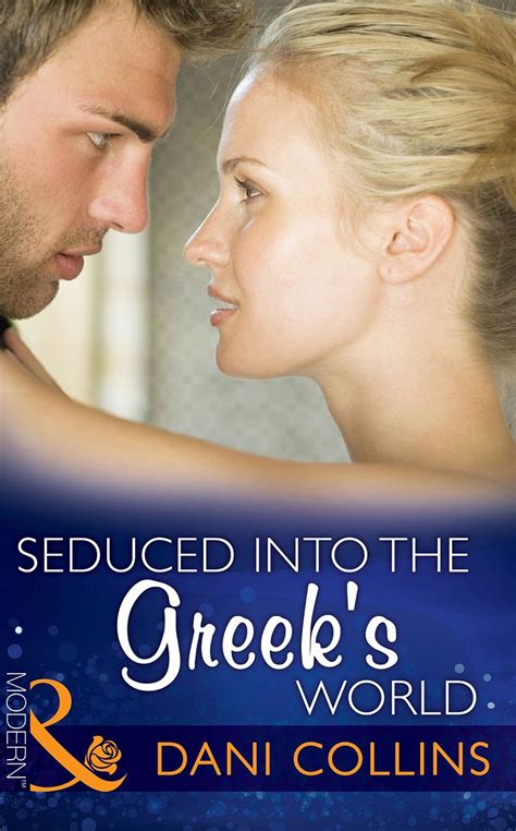 seduced into the greek s world uk dani collins sexy witty vibrant romance