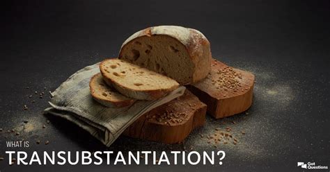 What is transubstantiation? | GotQuestions.org