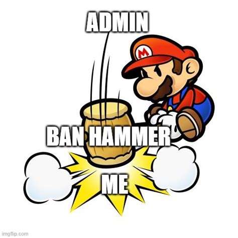 Admin And The Banhammer Imgflip