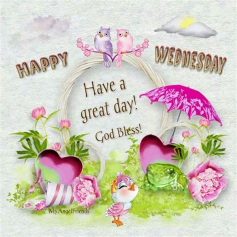 Happy Wednesday Have A Great Day Pictures Photos And Images For