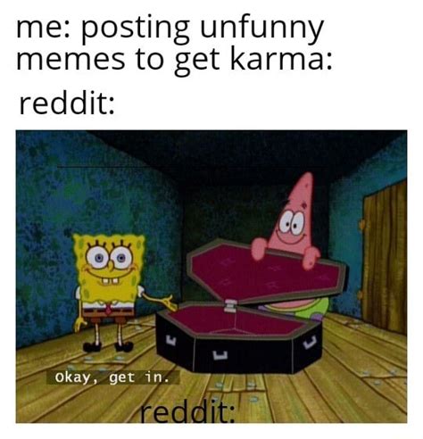 Me Posting Unfunny Memes To Get Karma Reddit Ifunny