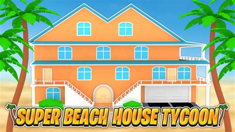 Blow up enemy spires, unlock new weapons with unique abilities, collect & chat with over 250. Super Beach House Tycoon Codes (June 2021) - ROBLOX