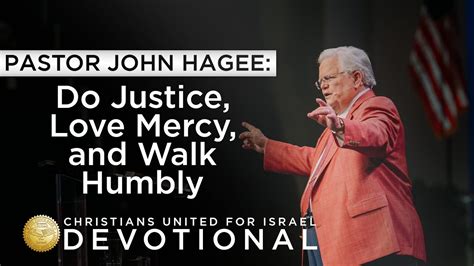 Cufi Devotional With Pastor John Hagee Do Justice Love Mercy And Walk
