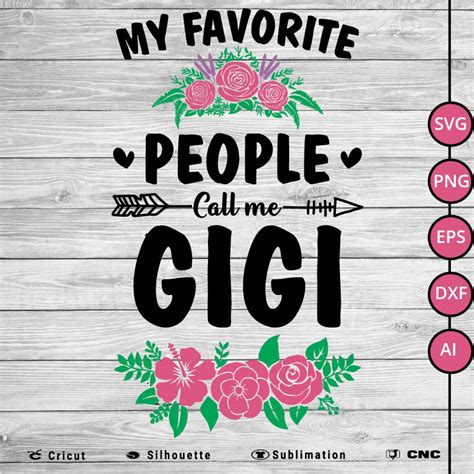 My Favorite People Call Me Gigi Svg Png Svg Png Eps Dxf Ai Vector Arts