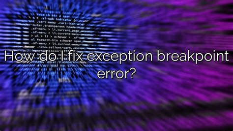 How Do I Fix Exception Breakpoint Error Depot Catalog