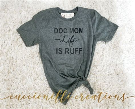 Life Is Ruff Graphic Tee Shirts Dog Mom Mom Life T Shirts For Women