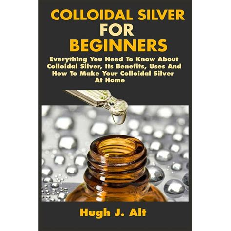 Colloidal Silver For Beginners Everything You Need To Know About