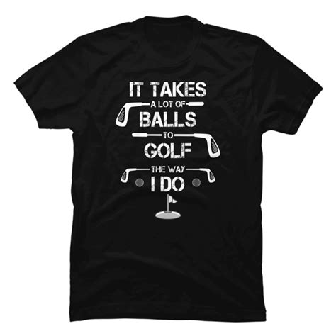 Funny Golf Golfer Golfing It Takes Balls 18 Holes Handicap Cours Buy T Shirt Designs