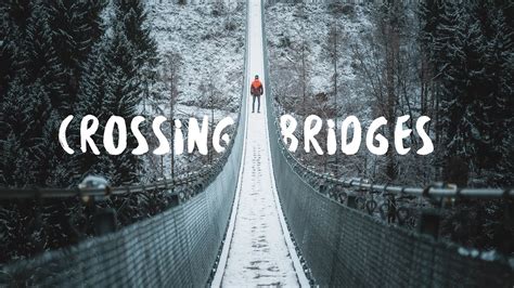 Crossing Bridges Youtube
