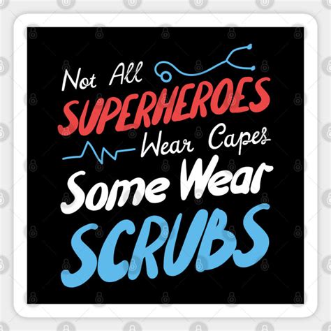 Not All Superheroes Wear Capes Some Wear Scrubs Nurse Magnet