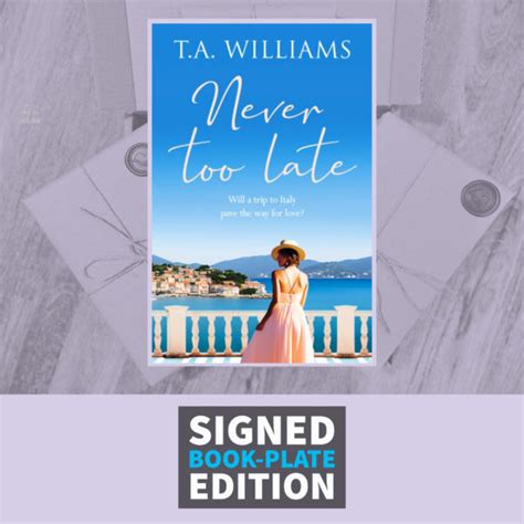 Never Too Late By T A Williams Signed Bookplate Edition Tea Leaves And Reads