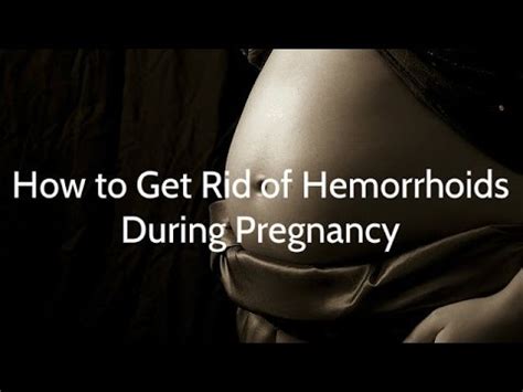 How To Get Rid Of Hemorrhoids During Pregnancy Youtube