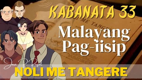 Noli Me Tangere Kabanata 33 Malayang Pag Iisip Youtube