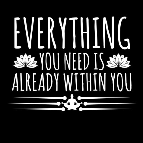Everything You Need Is Already Within You 640873 Vector Art At Vecteezy