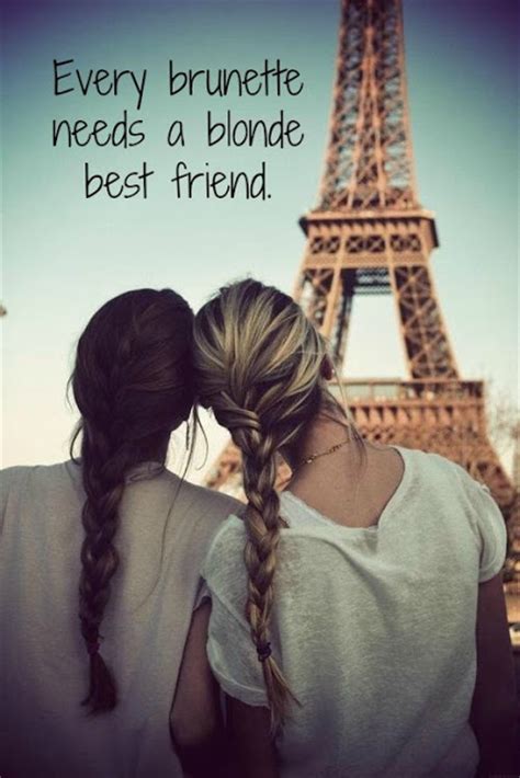 Best friends are those rare people whose weirdness frequency matches yours. Every Brunette Needs A Blonde Best Friend Quotes. QuotesGram