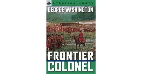 George Washington Frontier Colonel By Sterling North