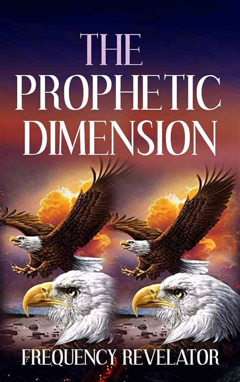 The Prophetic Dimension A Divine Revelation Of How To Accurately