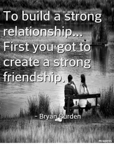 To Build A Strong Relationship First You Got To Create A