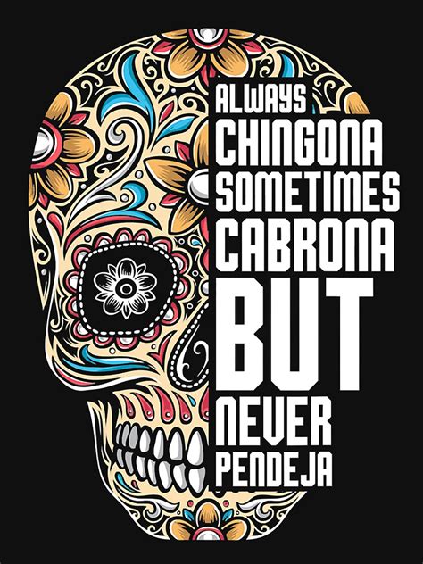 Always Chingona Sometimes Cabrona But Never Pendeja Meaning Essential T Shirt For Sale By