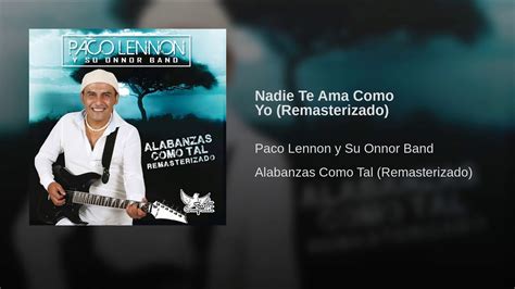 Nadie Te Ama Como Yo Remasterizado Int Paco Lennon Y Su Onnor Band