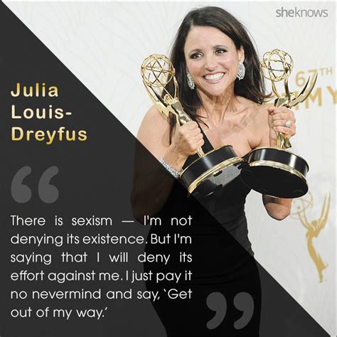 72 Quotes From Actresses Sick Of Sexism In Hollywood Julia Louis