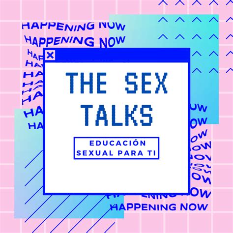 The Sex Talks Ha Llegado Para Ayudarte A Entender Y Disfrutar Al Máximo