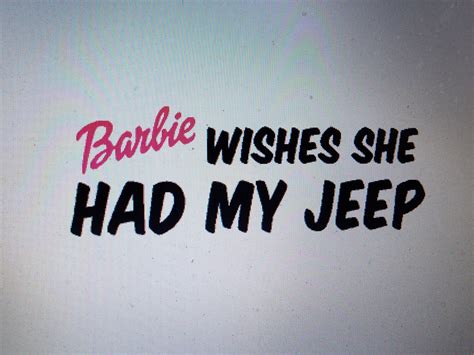 Barbie Wishes She Had My Jeep Vinyl Decal By Badgurlzgrafx On Etsy