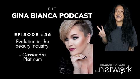 the gina bianca podcast 56 evolution in the beauty industry with cassandra platinum youtube
