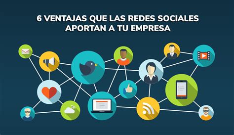 6 Ventajas De Las Redes Sociales Para Tu Empresa