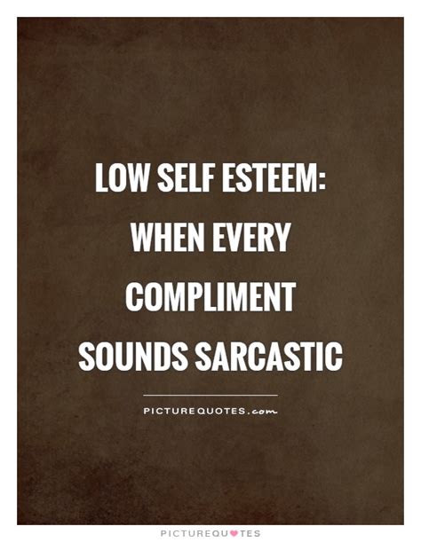 Millions of people struggle with low self esteem, as it sabotages their people skills, their social lives. Quotes About Low Self Esteem - Motivational Qoutes