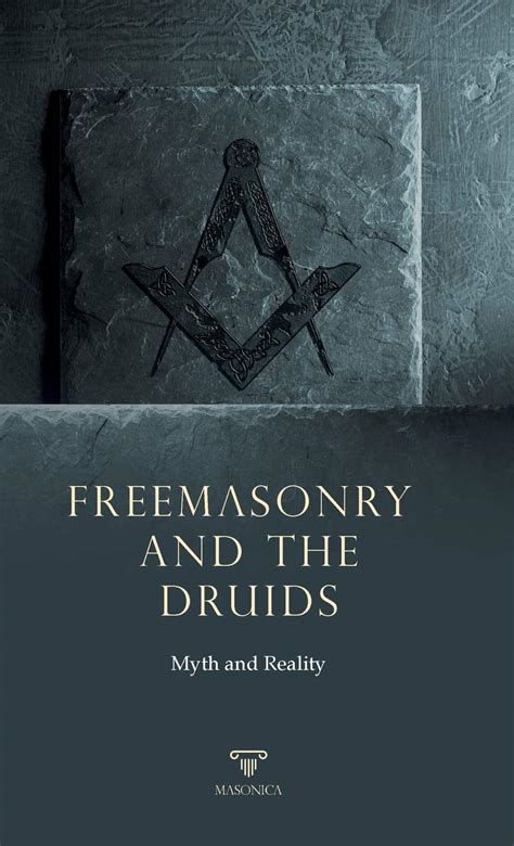 Freemasonry And The Druids Myth And Reality By Various Goodreads