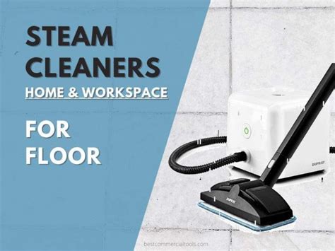 Best Commercial Steam Cleaners For Floors Home And Workspace