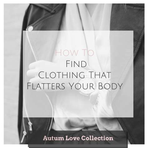 How To Find Clothing That Flatters Your Body Signature Style Style