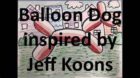 Jeff Koons Balloon Dog Art Lesson For Kids Youtube