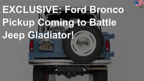 Exclusive Ford Bronco Pickup Coming To Battle Jeep Gladiator Youtube