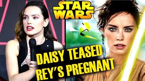 Daisy Ridley Teases Rey Is Pregnant And Reveals Plot Details To Fans For
