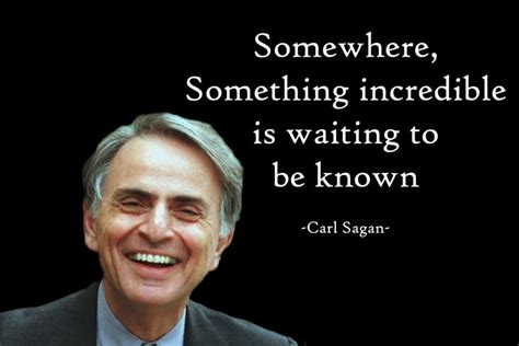 Carl Sagan Was The One Who Awoke My Curiosity And Fascination As A
