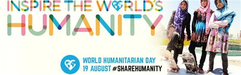 2015 Inspiring The Worlds Humanity About World Humanitarian Day