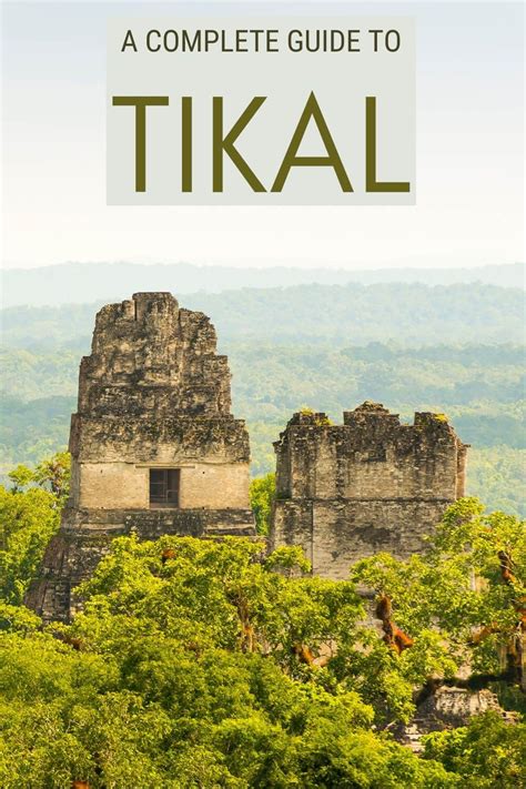 Tikal Is The Most Famous Mayan Site In Guatemala If You Are Planning A