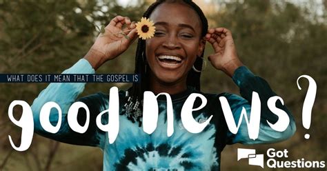 What Does It Mean That The Gospel Is Good News
